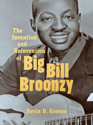 cover image of The Invention and Reinvention of Big Bill Broonzy